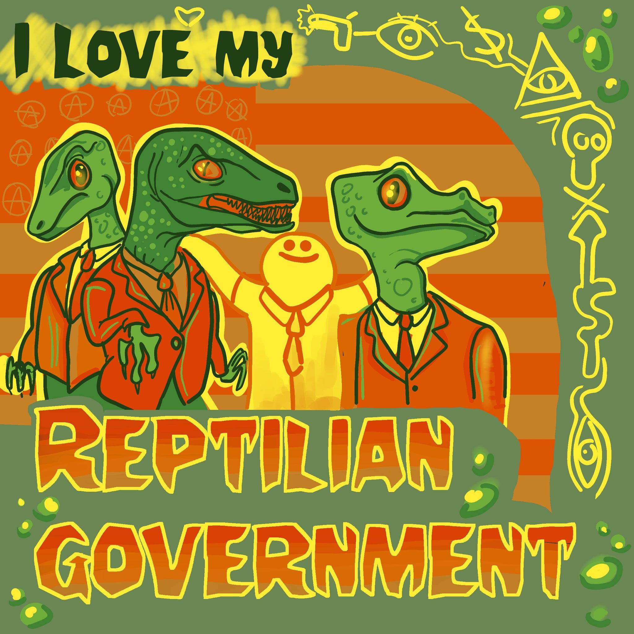 "I Love My Reptilian Government" Print/ Poster - Pickled Ink Clothing