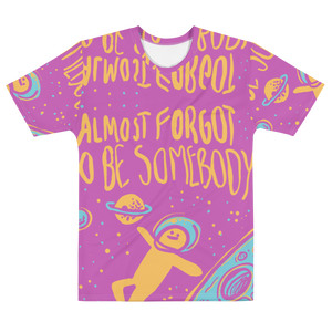 Almost Forgot to be Somebody Shirt - Pickled Ink Clothing