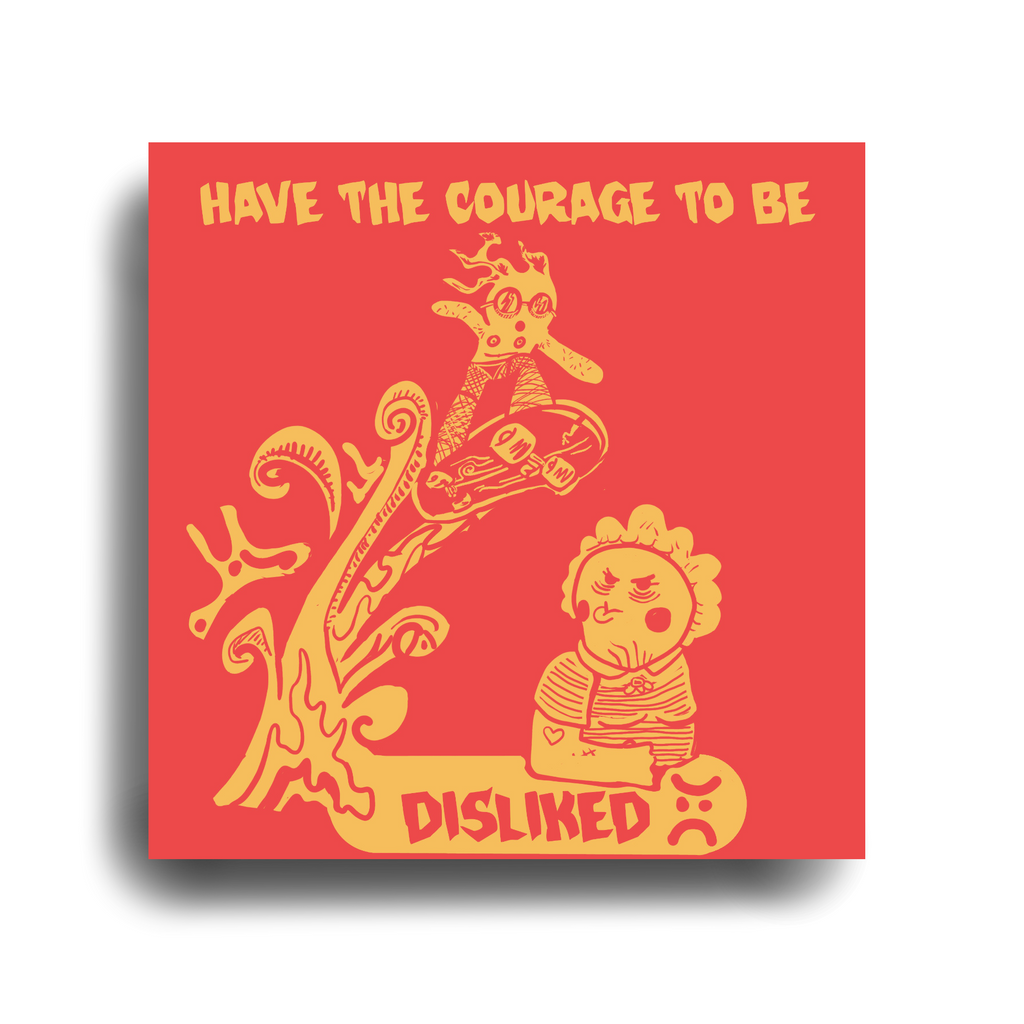 HAVE THE COURAGE TO BE DISLIKED Poster