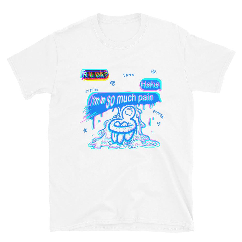 "Haha. So Much Pain" T-Shirt
