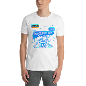 "Haha. So Much Pain" T-Shirt