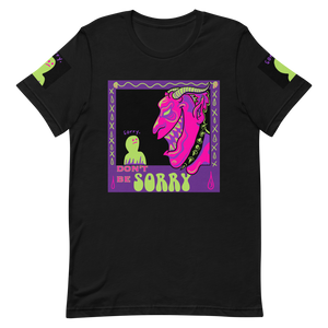 Don't be Sorry Unisex T-Shirt - Pickled Ink Clothing
